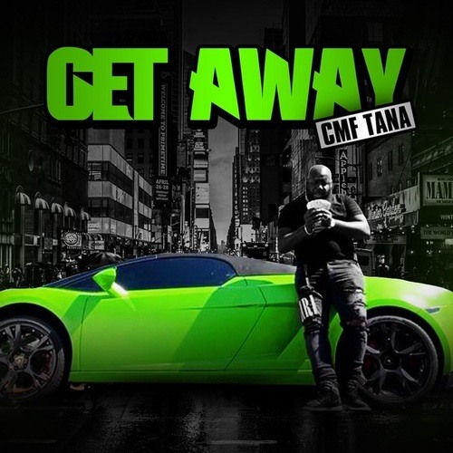 CMF Tana, Dj Big Stew-Get Away