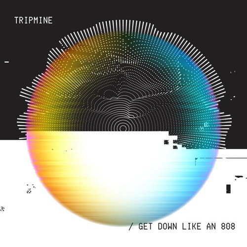 Tripmine-Get Down Like An 808
