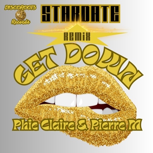 Phie Claire, Pierre M, Stardate-Get Down (Stardate Remix)