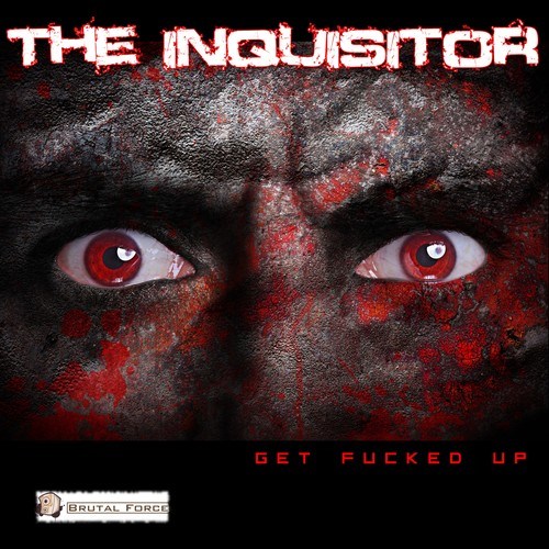 The Inquisitor Vs The Shadow, The Inquisitor-Get Fucked Up