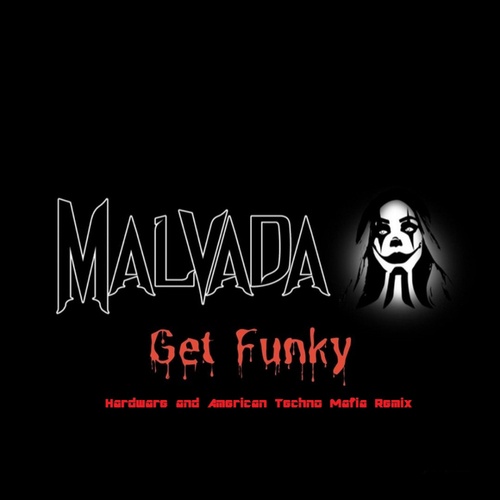 Malvada, Hardware, American Techno Mafia-Get Funky