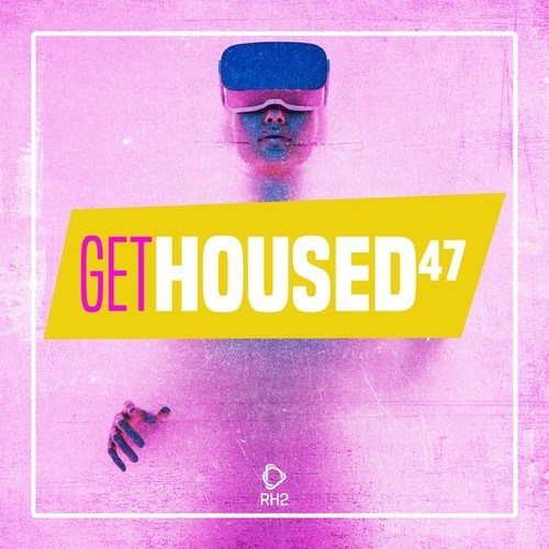 Various Artists-Get Housed, Vol. 47