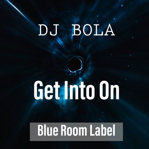 DJ Bola-Get into On