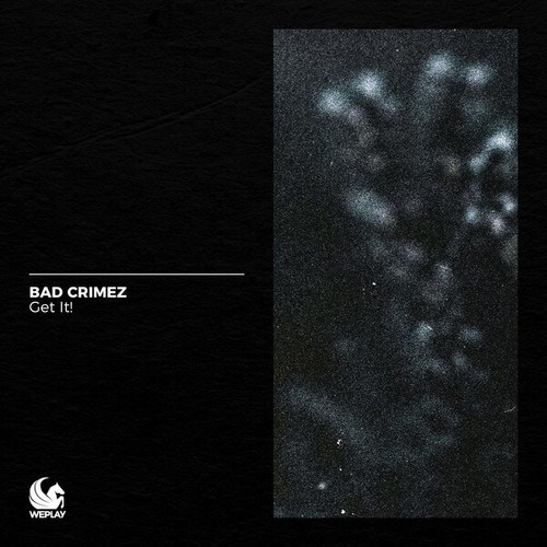 Bad Crimez-Get It!