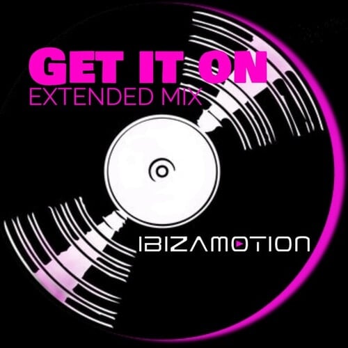 Ibizamotion-Get It On (Extended Mix)