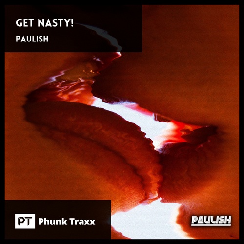 PAULISH-GET NASTY!