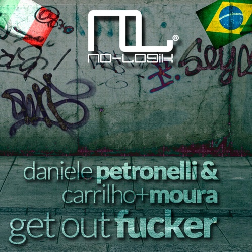 Daniele Petronelli, Carrilho, Moura-Get Out Fucker