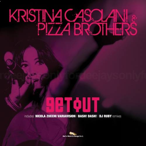 Pizza Brothers, Kristina Casolani, Nicola Zucchi, Bash! Dash!, Dj Ruby-Get Out