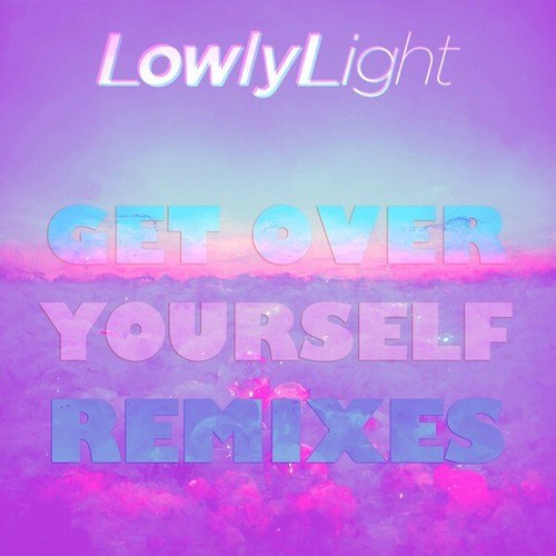 Get Over Yourself Remixes