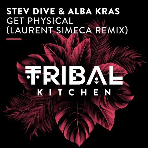 Stev Dive, Alba Kras, Laurent Simeca-Get Physical (Laurent Simeca Extended Remix)