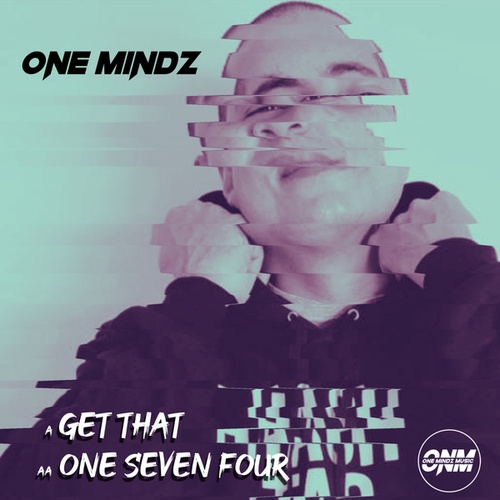 One Mindz-Get That / One Seven Four
