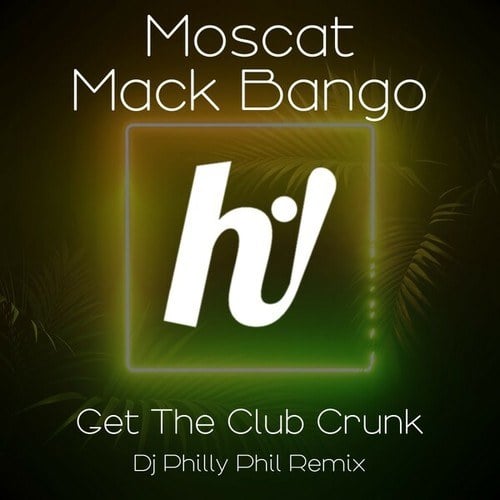 Moscat, Mack Bango, Dj Philly Phil-Get The Club Crunk