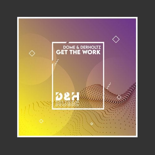 Dome & Der Holtz-Get the Work