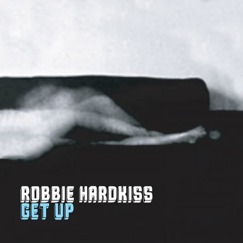 Robbie Hardkiss, Freaks, Zev, Caro, East Coast Boogiemen-Get Up