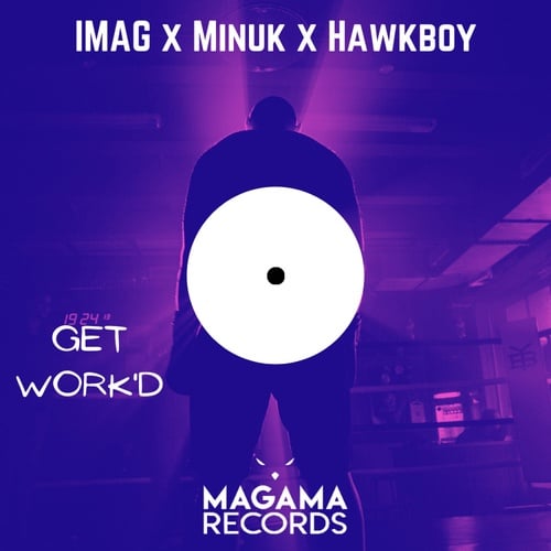IMAG, Minuk, Hawkboy-Get Work'd