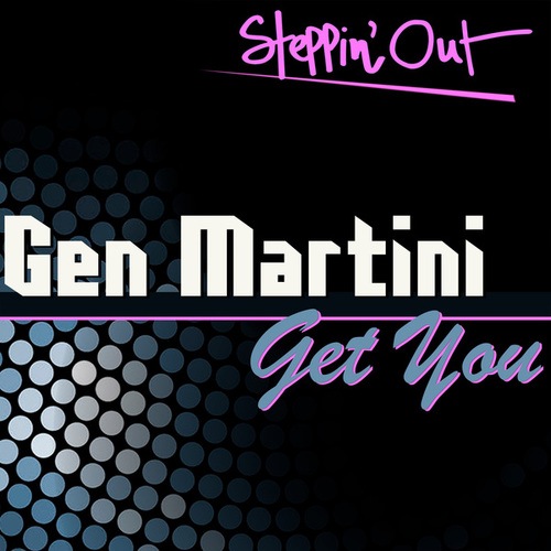 Gen Martini-Get You