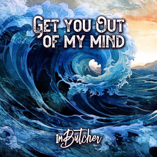 ImButcher-Get You Out Of My Mind