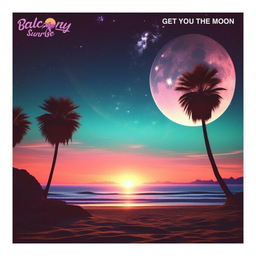 Balcony Sunrise-Get You The Moon