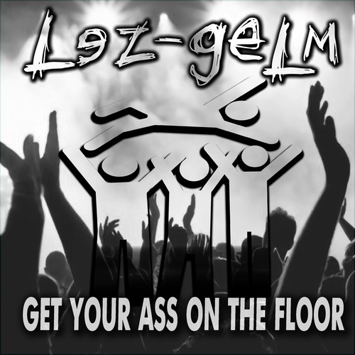 LeZ-gELm-Get Your Ass on the Floor