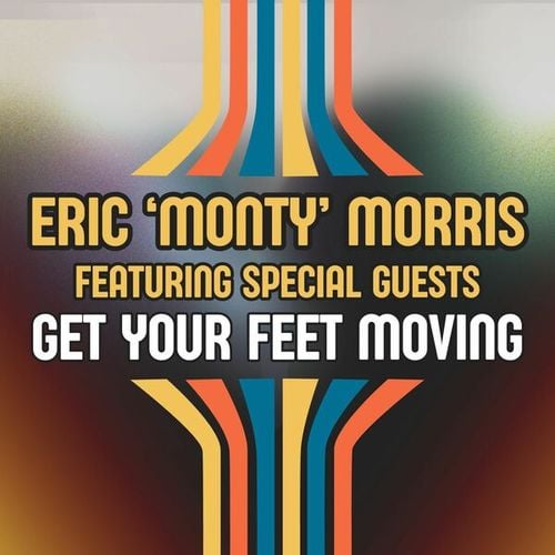 Get Your Feet Moving: Eric 'Monty' Morris featuring Special Guests