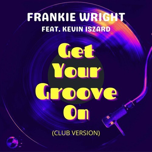 Frankie Wright, Kevin Iszard-Get Your Groove On (Club Version)