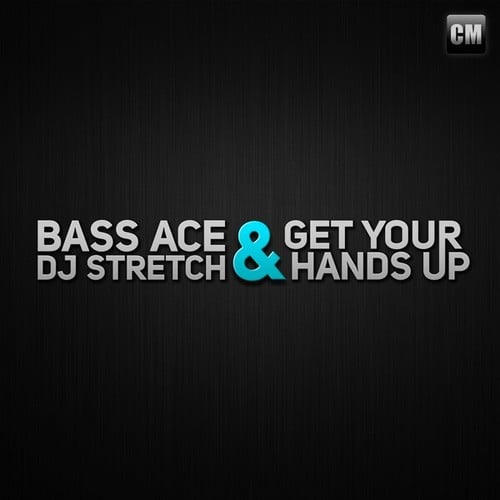 Bass Ace, DJ Stretch-Get Your Hands Up