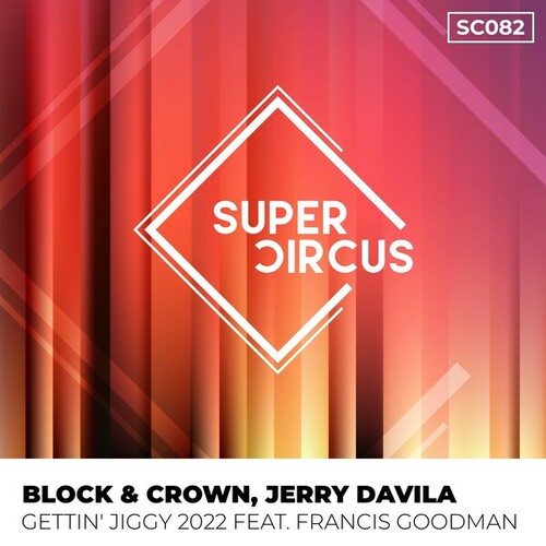 Jerry Davila, Francis Goodman, Block & Crown-Gettin' Jiggy 2022