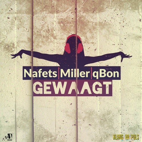 Nafets, Miller & QBon-Gewaagt