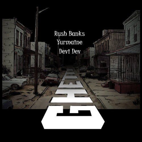 Rush Banks, Devi Dev, Yurmaine-Ghetto