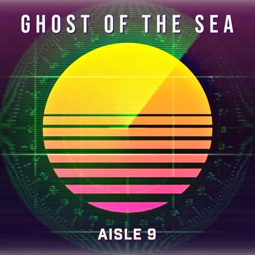 Aisle 9-Ghost Of The Sea