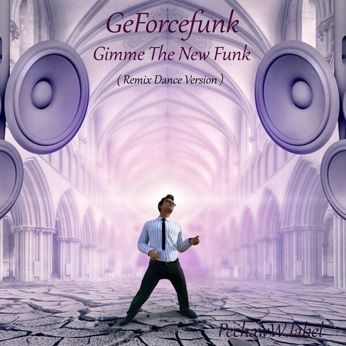 Geforcefunk-Gimme the New Funk (Remix Dance Version)