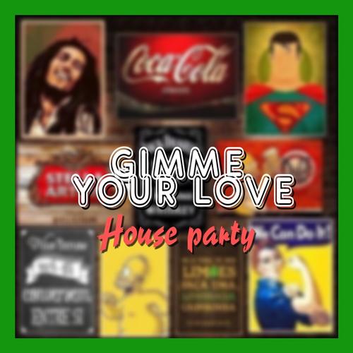 House Party-Gimme Your Love
