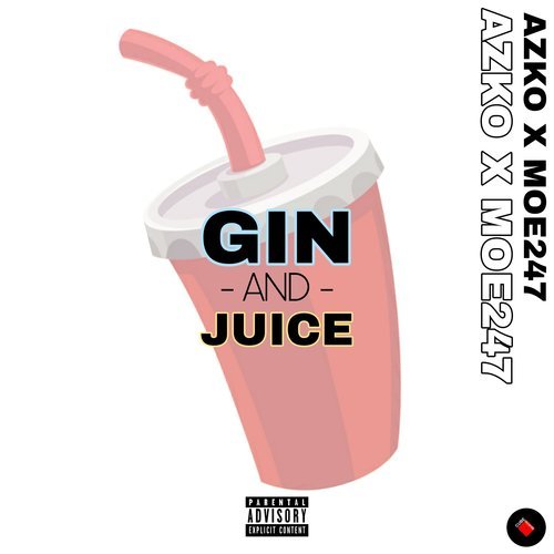 Azko, Moe247-Gin & Juice
