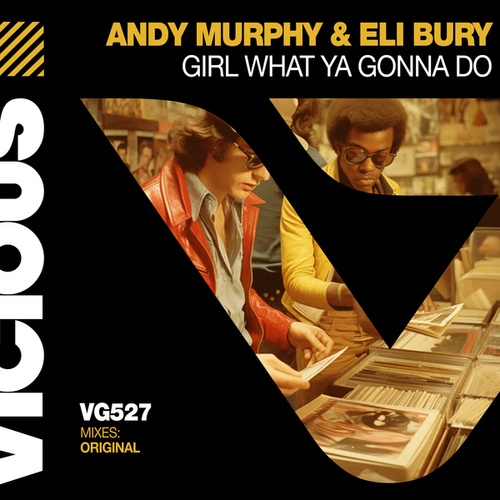 Andy Murphy, Eli Bury-Girl What Ya Gonna Do
