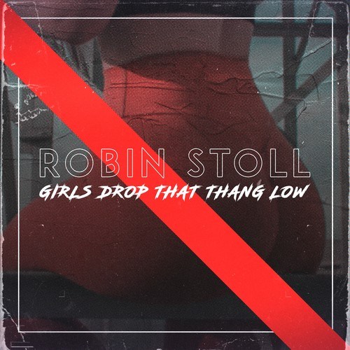 Robin Stoll-Girls Drop That Thang Low