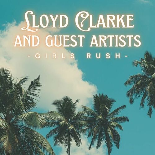 Girls Rush: Lloyd Clarke and Guest Artists