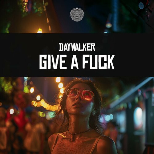 Daywalker-Give a Fuck