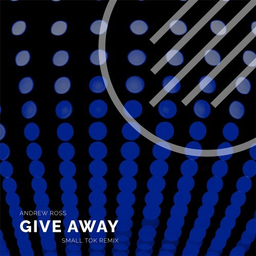 Andrew Ross, Small ToK-Give Away (Small Tok Remix)