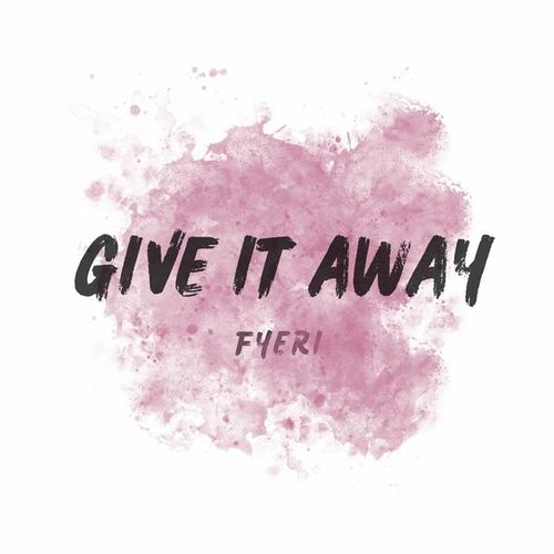 Fyerï-Give It Away