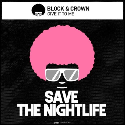 Block & Crown-Give It to Me