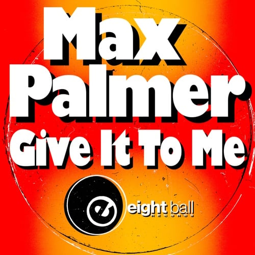 Max Palmer-Give It To Me