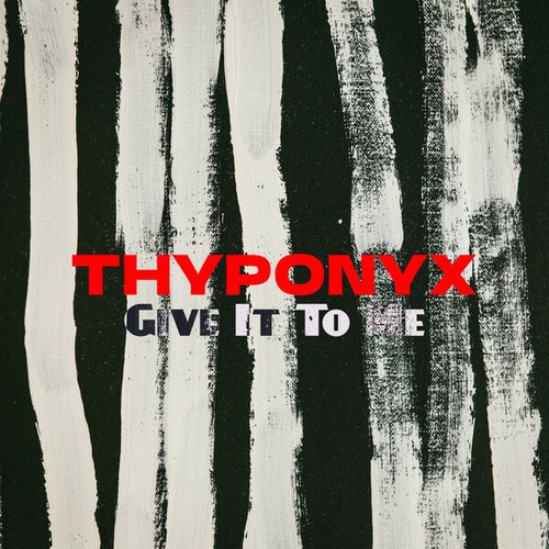 THYPONYX-Give It To Me