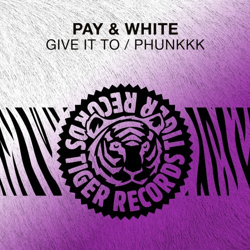 Pay & White, Zip-pi, Eddie Pay, Matthew White, Marvicii-Give It to / Phunkkk