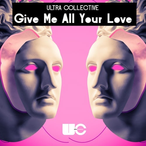 Ultra Collective-Give Me All Your Love