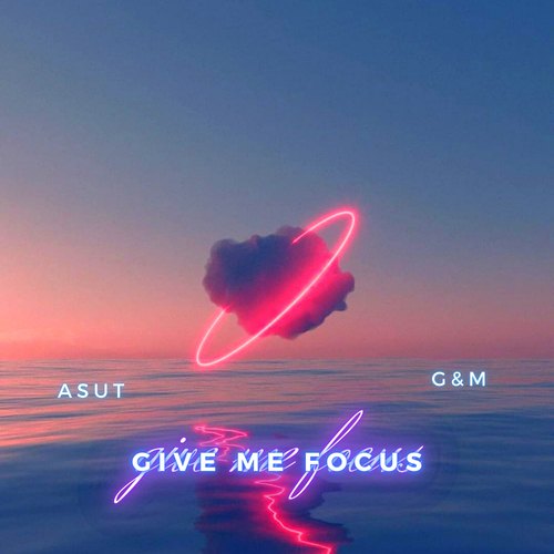 Asut, G&M-Give Me Focus