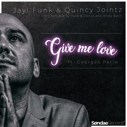 Jayl Funk, Quincy Jointz, Georges Perin, Jack & Jointz, Andy Bach-Give Me Love