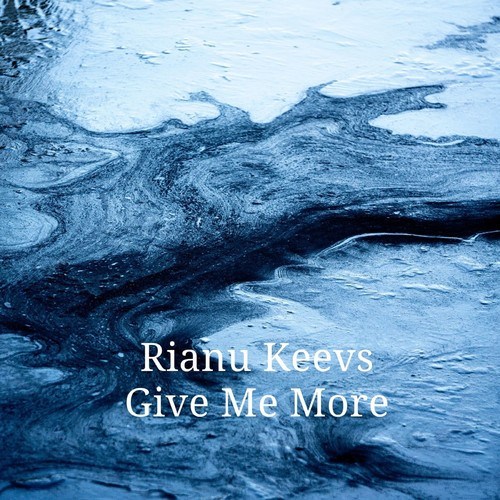 Rianu Keevs-Give Me More
