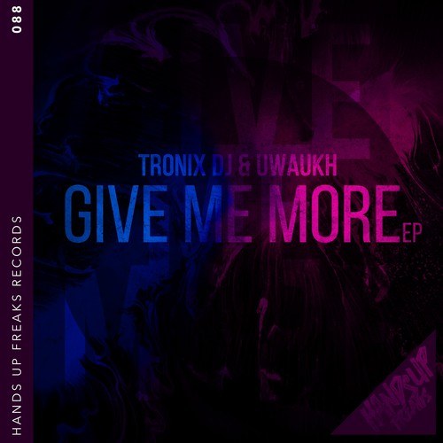 Tronix Dj, Uwaukh-Give Me More