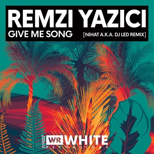 Remzi Yazici, Nihat A.k.a. DJ Led-Give Me Song (Nihat A.K.A. DJ Led Remix)