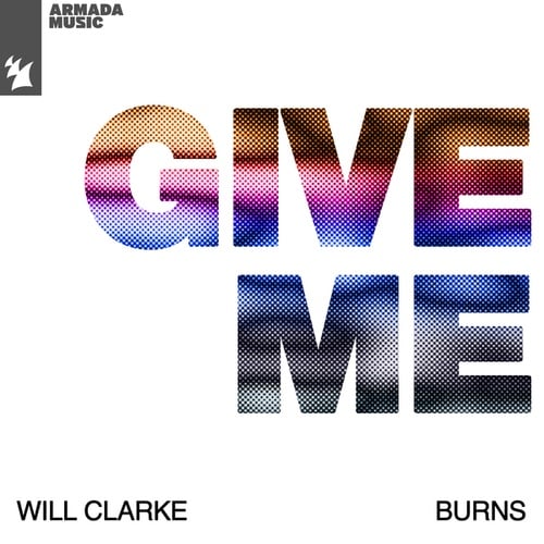 Will Clarke, BURNS-Give Me